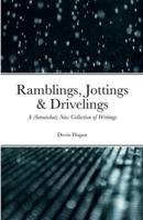 Ramblings, Jottings & Drivelings