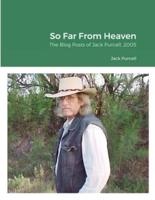 So Far From Heaven: The Blog Posts of Jack Purcell, 2005