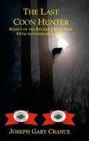 The Last Coon Hunter: Book I of the Ryland Creek Saga, 5th Anniversary Edition