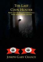 The Last Coon Hunter:: Book I of the Ryland Creek Saga, 5th Anniversary Edition