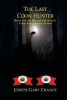 The Last Coon Hunter: Book I of the Ryland Creek Saga, Fifth Anniversary Edition