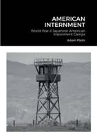 American Internment: World War II Japanese American Internment Camps