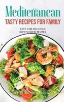 Mediterranean Tasty Recipes for Family: Easy and Delicious Down-Home Recipes