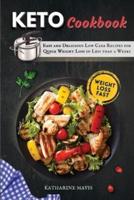 KETO COOKBOOK: Easy and Delicious Low Carb Recipes for Quick Weight Loss in Less than 2 Weeks