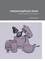 metamorphosis (test): an introduction to cooking