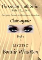 The Goldan Truth Series:  Book 1, Clairvoyance, Clairaudience, Claircognizance, Clairsentience: Book 1