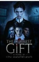The Darkest Gift: A novel by