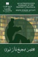 An Authenticated Summary of the Prophet's Prayer ﷺ: by  Ḥāfiẓ Zubāir 'Alī Za'ī [raḥimahullāh]