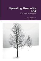 Spending Time with God: 100 Days of Devotion
