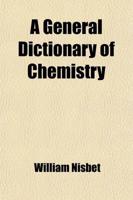 A General Dictionary of Chemistry