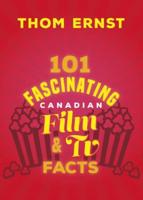 101 Fascinating Canadian Film and TV Facts