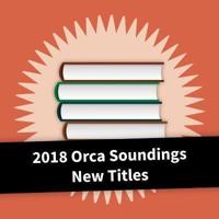2018 Orca Soundings New Titles