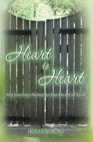 Heart to Heart: My Journey Home to the Heart of God