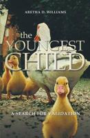 The Youngest Child-A Search for Validation: How I Survived and Later Thrived