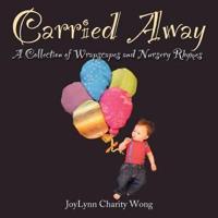 Carried Away: A Collection of Wrapscapes and Nursery Rhymes
