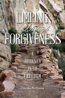 Limping Through Forgiveness: A Journey Into Freedom