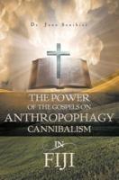 The Power of the Gospels on Anthropophagy/Cannibalism in Fiji