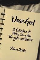 Dear God: A Collection of Poetry from My Thoughts and Heart