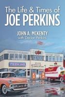 The Life & Times of Joe Perkins