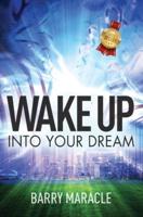 Wake Up Into Your Dream