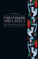 Forevermore and Lately: Poetry Anthology