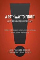 A Pathway to Profit: Culture Impacts Performance      The Story of a Struggling Company Achieving Profitability through Cultural Transformation
