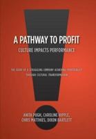 A Pathway to Profit: Culture Impacts Performance      The Story of a Struggling Company Achieving Profitability through Cultural Transformation