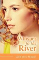 Whisper to the River