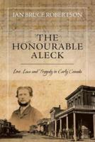The Honourable Aleck: Love, Law and Tragedy in Early Canada