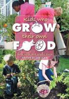 Kids Who Grow Their Own Food: Facts, Notes and Helpful Hints
