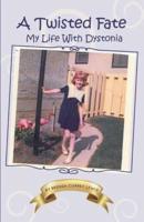 A Twisted Fate: My life with Dystonia