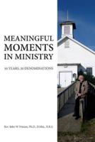 Meaningful Moments in Ministry - 50 Years, 20 Denominations