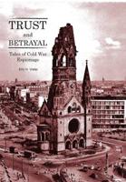 Trust and Betrayal - Tales of Cold War Espionage