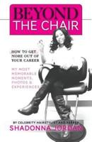 Beyond the Chair: HOW TO GET THE MOST OUT OF YOUR CAREER MY MOST  MEMORABLE MOMENTS AND EXPERIENCES