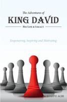 The Adventures of King David: (His Life and Legacy)