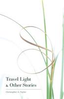 Travel Light & Other Stories