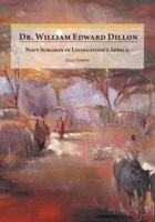 Dr. William Edward Dillon, Navy Surgeon in Livingstone's Africa