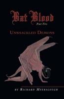 Bat Blood - Part Two:  Unshackled Demons