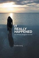 It Really Happened: One Woman's Struggle for Survival