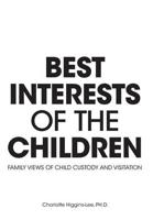 Best Interests of the Children - Family Views of Child Custody and Visitation