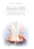 Erin's Gift: Never Drive Faster than your Guardian Angel can Fly