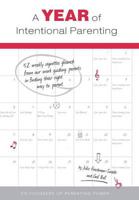 A Year of Intentional Parenting: 52 weekly vignettes gleaned from our work guiding parents in finding their right way to parent