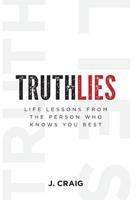 Truthlies: Life Lessons from the Person Who Knows You Best