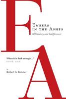 Embers in the Ashes  (Of History and Indifference): When it is dark enough...