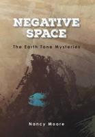 Negative Space:  The Earth Tone Mysteries