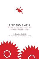 Trajectory My Twelve-Year Battle with the Canadian Armed Forces