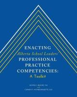Enacting Alberta School Leaders' Professional Practice Competencies: A Toolkit