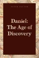 Daniel: The Age of Discovery