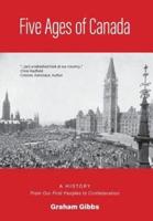 Five Ages of Canada: A History From Our First Peoples to Confederation