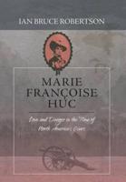 Marie Françoise Huc: Love and Danger in the Time of North America's Wars